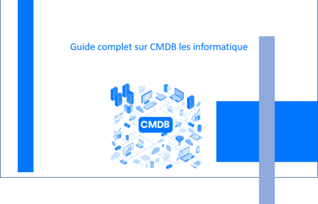 Guide complet sur les CMDB informatiques : définition, avantages et bonnes pratiques Introduction